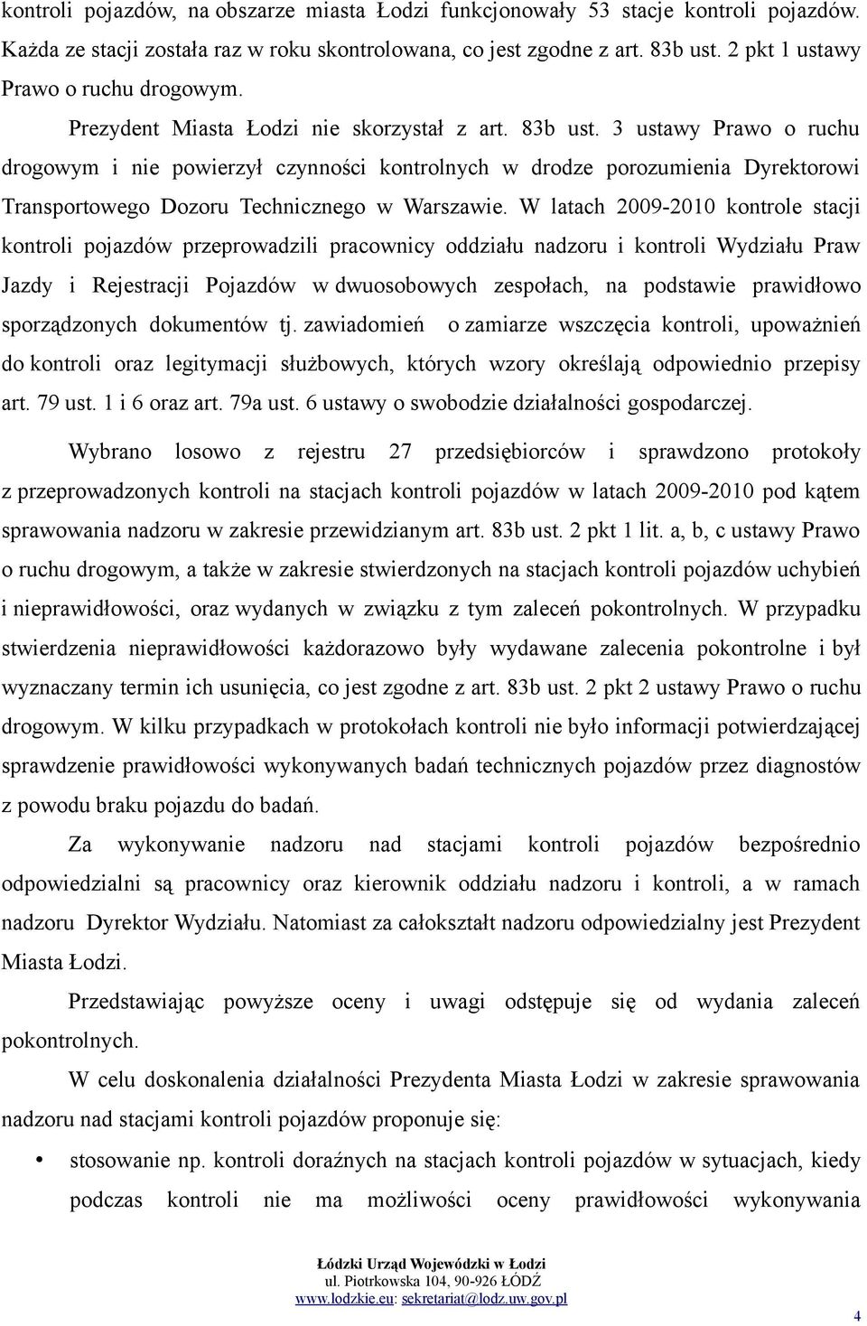 3 ustawy Prawo o ruchu drogowym i nie powierzył czynności kontrolnych w drodze porozumienia Dyrektorowi Transportowego Dozoru Technicznego w Warszawie.