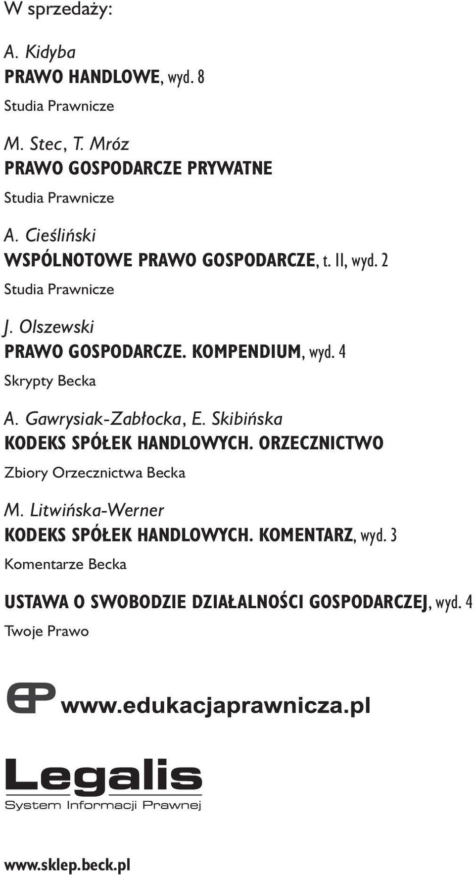 4 Skrypty Becka A. Gawrysiak-Zab³ocka, E. Skibiñska KODEKS SPÓ EK HANDLOWYCH. ORZECZNICTWO Zbiory Orzecznictwa Becka M.