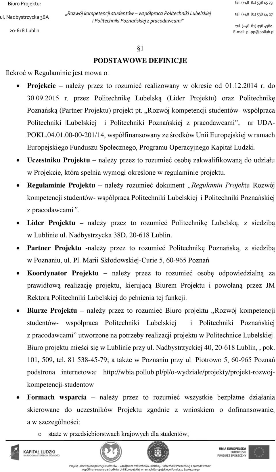 00-00-201/14, współfinansowany ze środków Unii Europejskiej w ramach Europejskiego Funduszu Społecznego, Programu Operacyjnego Kapitał Ludzki.