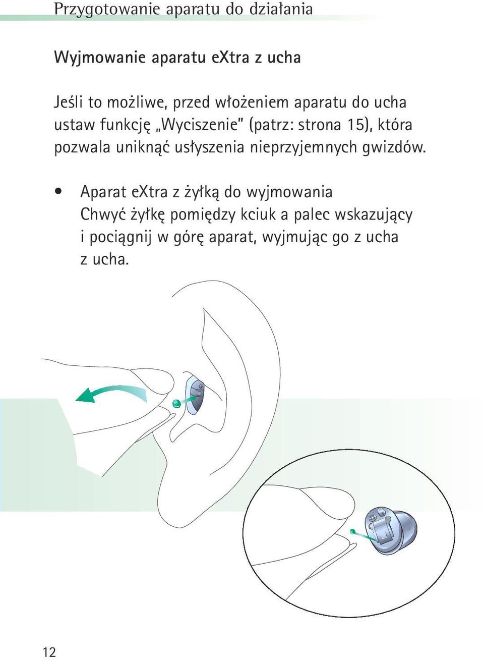 pozwala uniknąć usłyszenia nieprzyjemnych gwizdów.