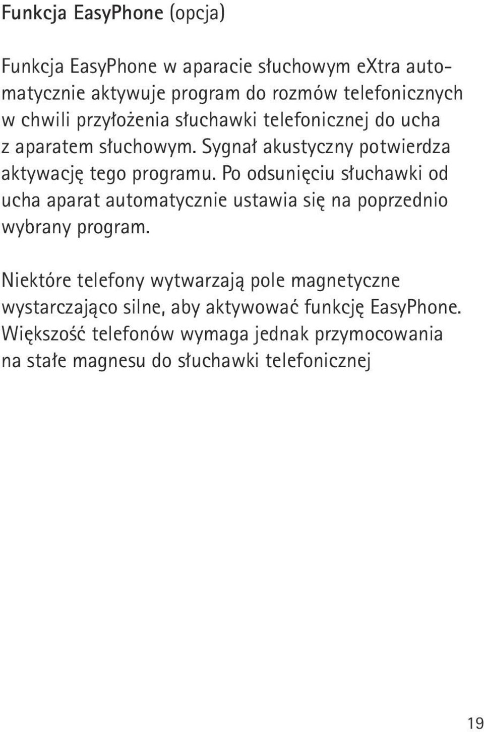 Po odsunięciu słuchawki od ucha aparat automatycznie ustawia się na poprzednio wybrany program.