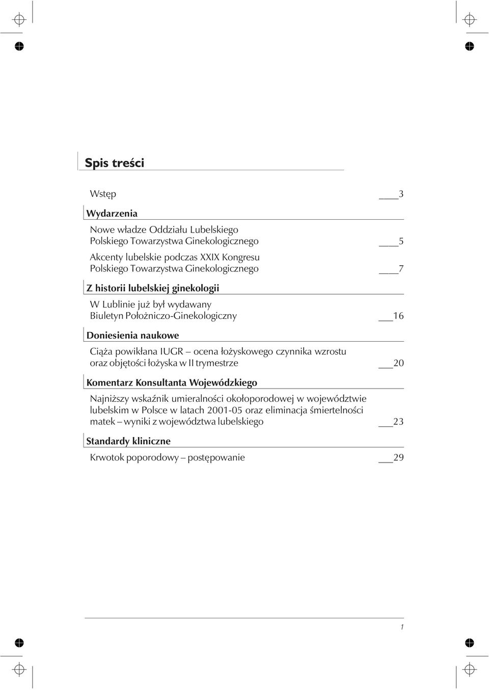 yskowego czynnika wzrostu oraz objêtoœci ³o yska w II trymestrze Komentarz Konsultanta Wojewódzkiego Najni szy wskaÿnik umieralnoœci oko³oporodowej w województwie