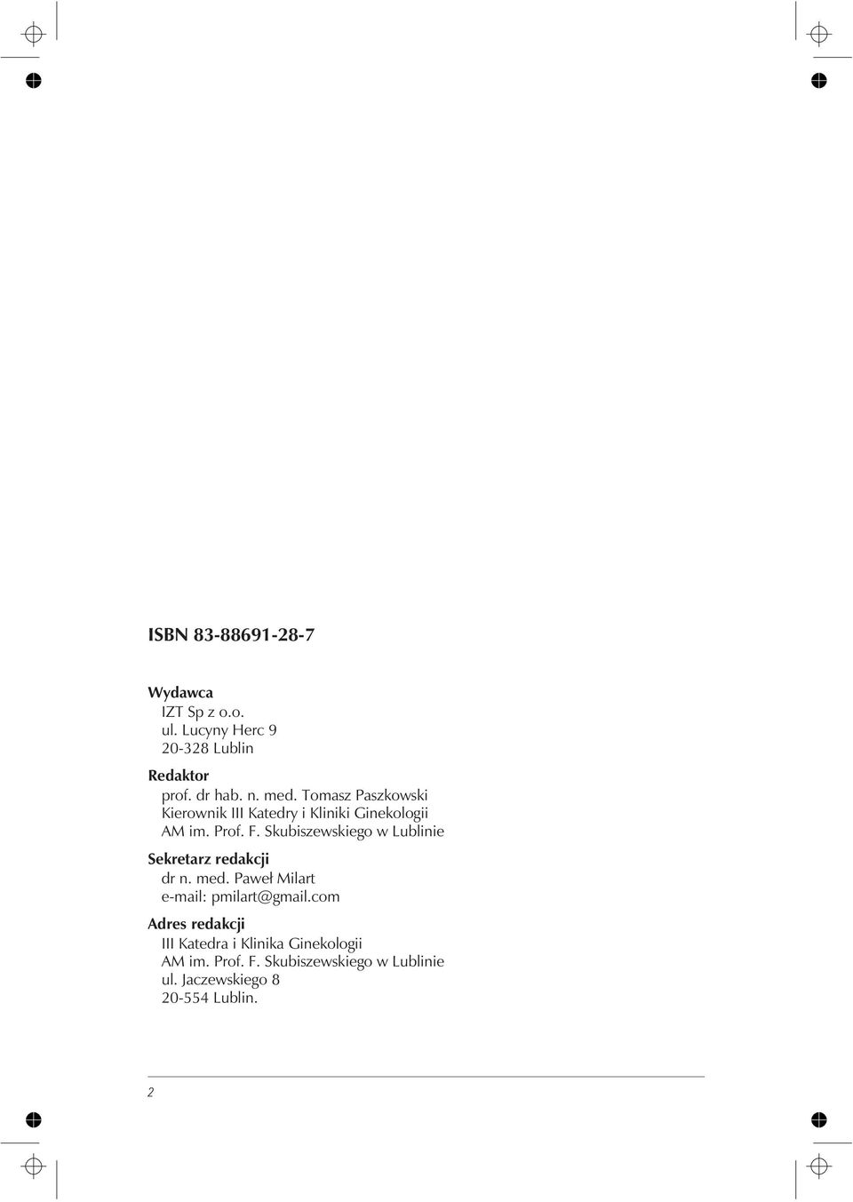 Skubiszewskiego w Lublinie Sekretarz redakcji dr n. med. Pawe³ Milart e-mail: pmilart@gmail.