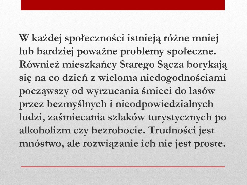 od wyrzucania śmieci do lasów przez bezmyślnych i nieodpowiedzialnych ludzi, zaśmiecania