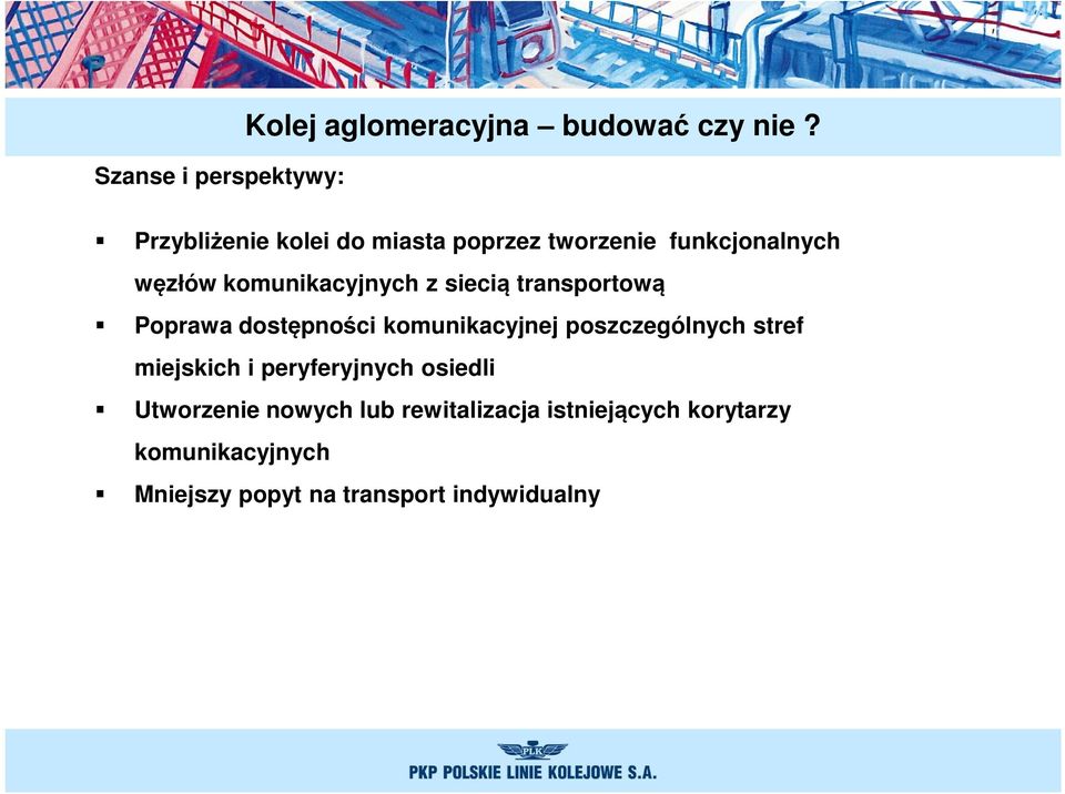 siecią transportową Poprawa dostępności komunikacyjnej poszczególnych stref miejskich i