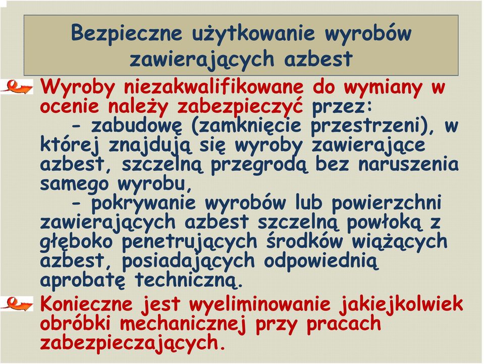 wyrobu, - pokrywanie wyrobów lub powierzchni zawierających azbest szczelną powłoką z głęboko penetrujących środków wiążących