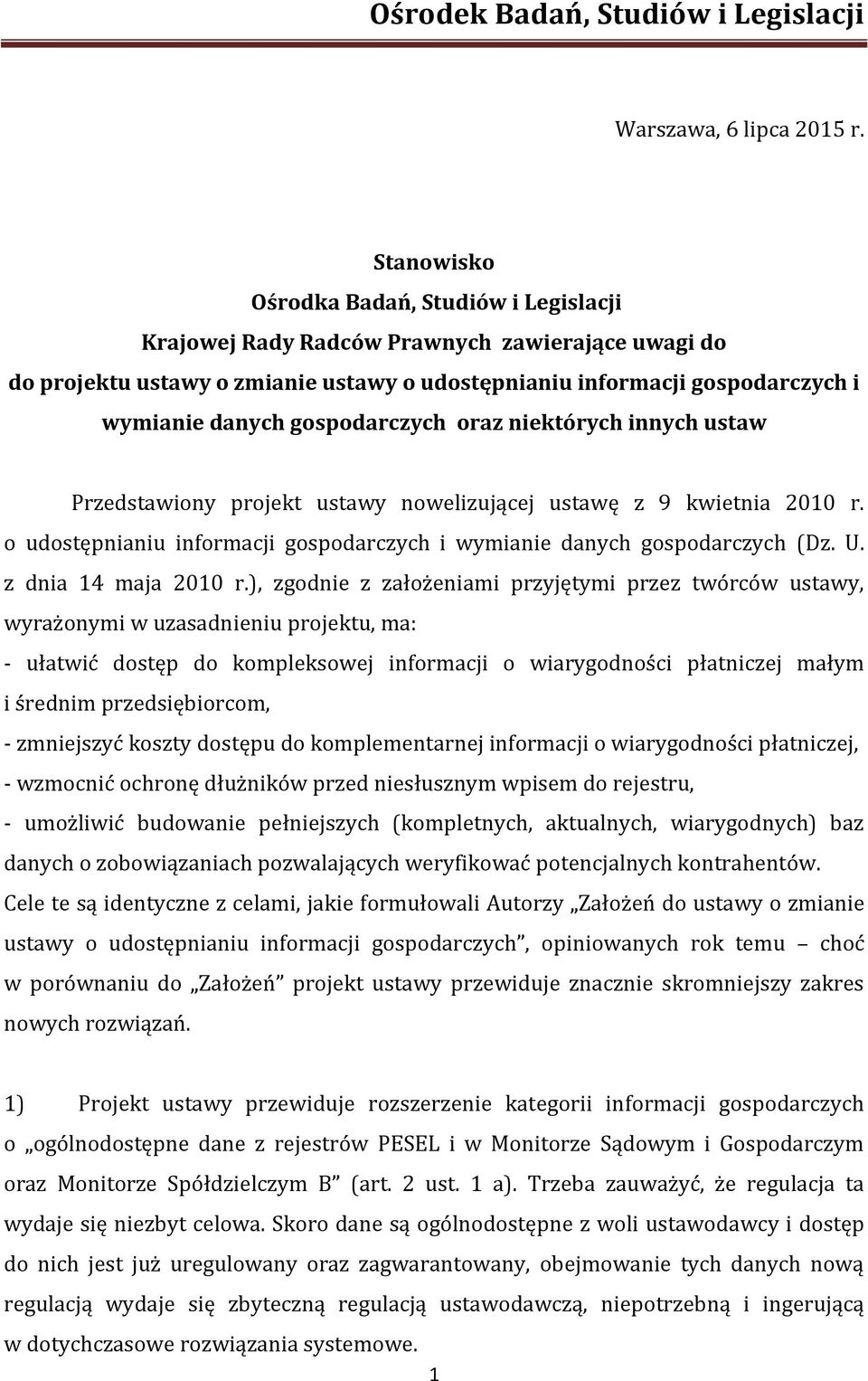 gospodarczych oraz niektórych innych ustaw Przedstawiony projekt ustawy nowelizującej ustawę z 9 kwietnia 2010 r. o udostępnianiu informacji gospodarczych i wymianie danych gospodarczych (Dz. U.