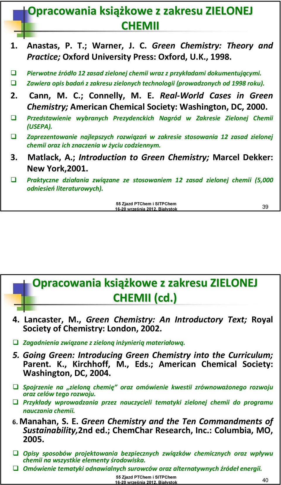 Real World Cases in Green Chemistry; American Chemical Society: Washington, DC, 2000. Przedstawienie wybranych Prezydenckich Nagród w Zakresie Zielonej Chemii (USEPA).