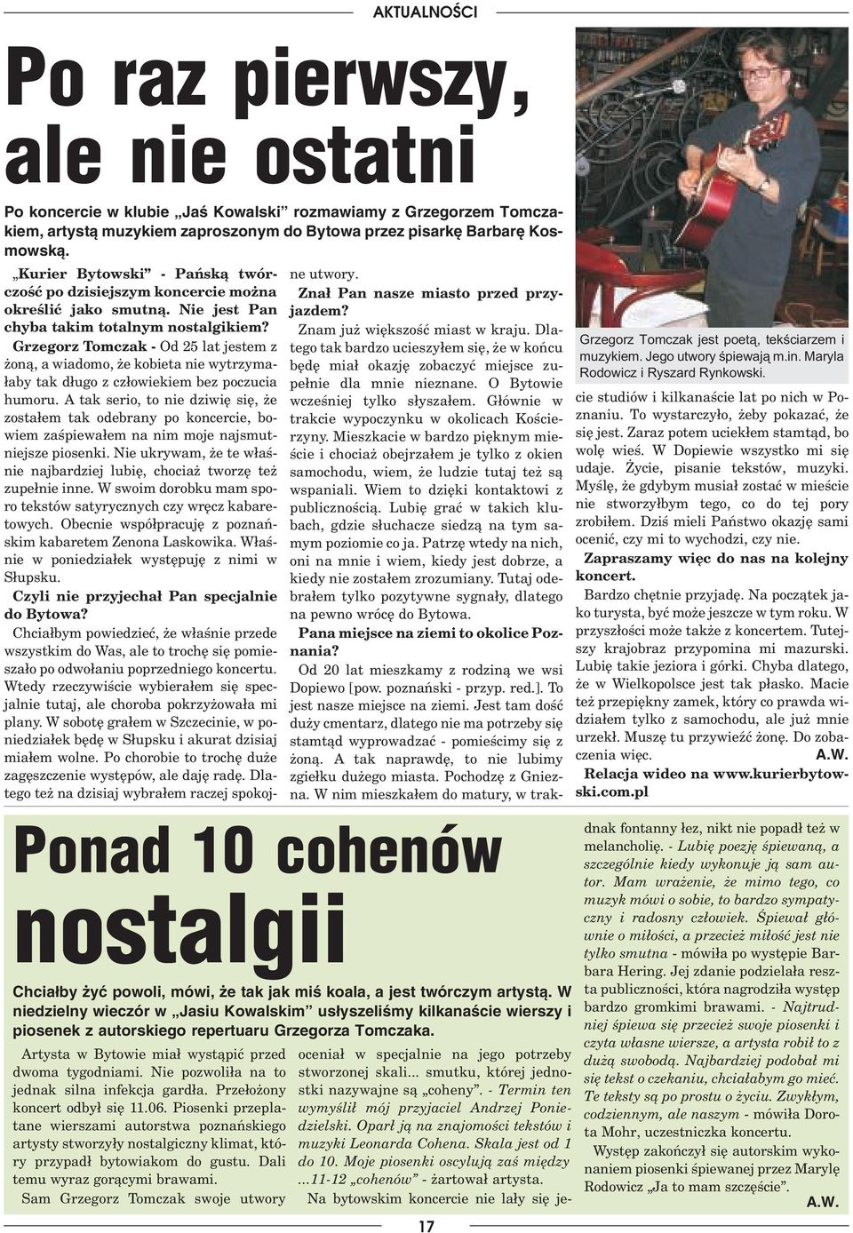 W niedzielny wieczór w Jasiu Kowalskim us³yszeliœmy kilkanaœcie wierszy i piosenek z autorskiego repertuaru Grzegorza Tomczaka. Artysta w Bytowie mia³ wyst¹piæ przed dwoma tygodniami.