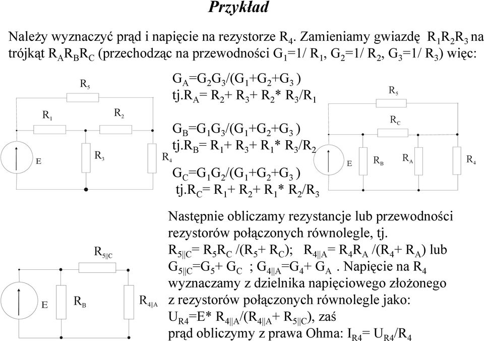 r A = R 2 + R 3 + R 2 * R 3 /R 1 R 5 R 1 R 2 G B =G 1 G 3 /(G 1 +G 2 +G 3 ) tj.r B = R 1 + R 3 + R 1 * R 3 /R 2 R C E R 3 R 4 G C =G 1 G 2 /(G 1 +G 2 +G 3 ) tj.