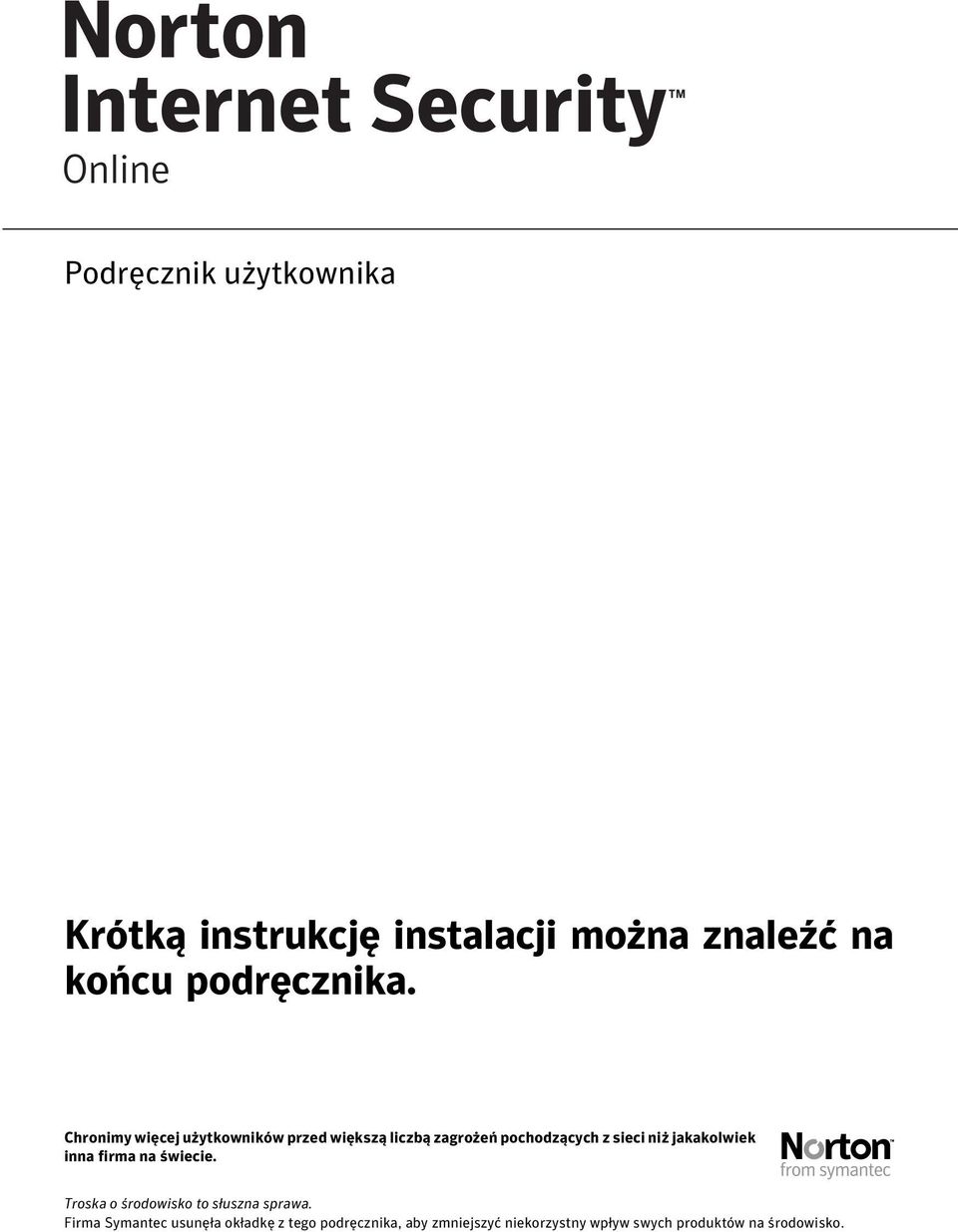 jakakolwiek inna firma na świecie. Troska o środowisko to słuszna sprawa.