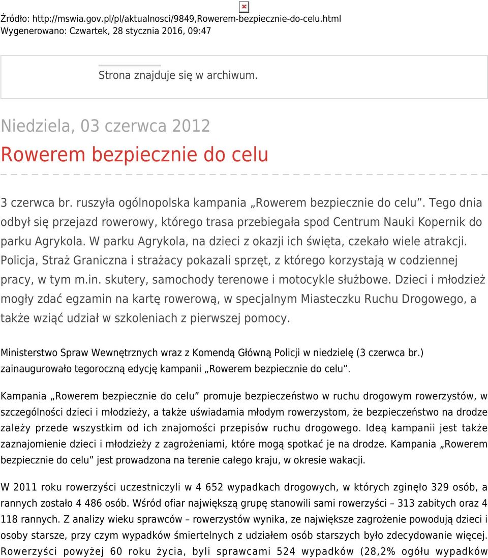 Tego dnia odbył się przejazd rowerowy, którego trasa przebiegała spod Centrum Nauki Kopernik do parku Agrykola. W parku Agrykola, na dzieci z okazji ich święta, czekało wiele atrakcji.