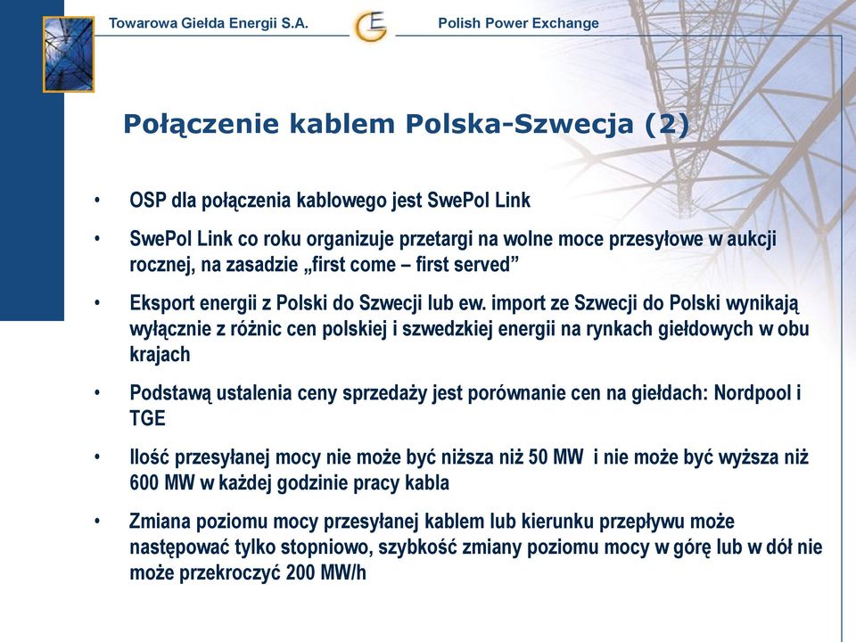 import ze do Polski wynikają wyłącznie z różnic cen polskiej i szwedzkiej energii na rynkach giełdowych w obu krajach Podstawą ustalenia ceny sprzedaży jest porównanie cen na