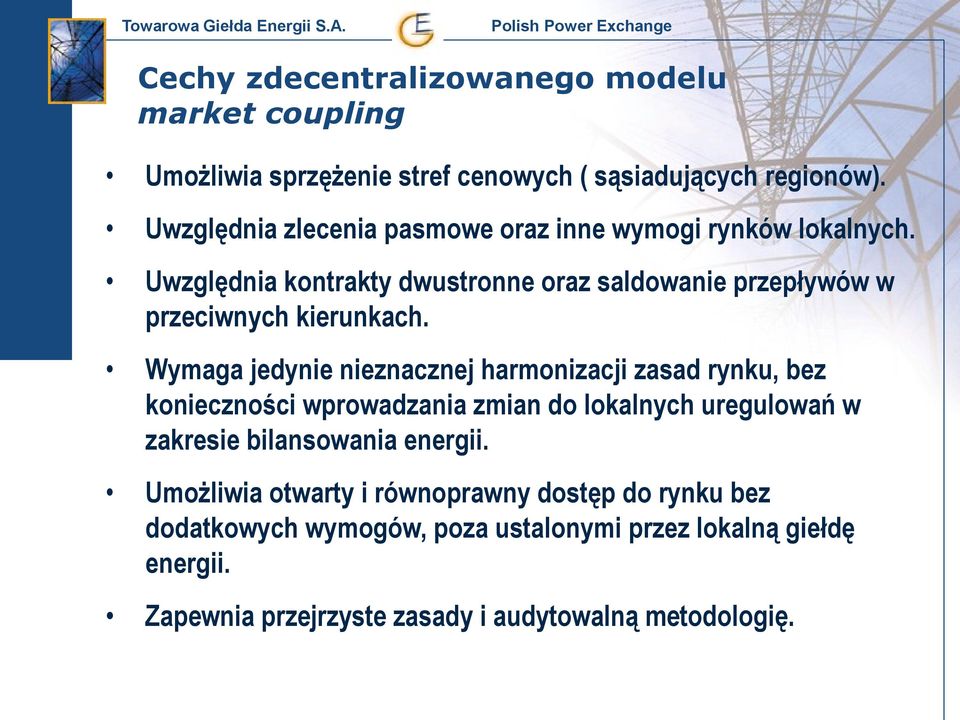 Uwzględnia kontrakty dwustronne oraz saldowanie przepływów w przeciwnych kierunkach.