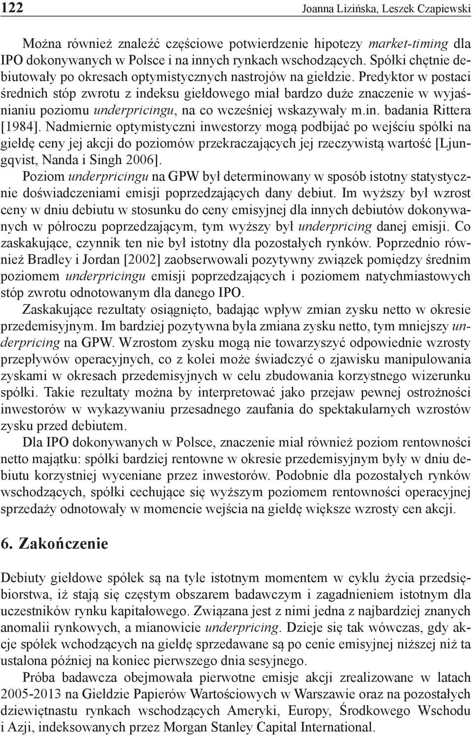 Predyktor w postaci średnich stóp zwrotu z indeksu giełdowego miał bardzo duże znaczenie w wyjaśnianiu poziomu underpricingu, na co wcześniej wskazywały m.in. badania Rittera [1984].