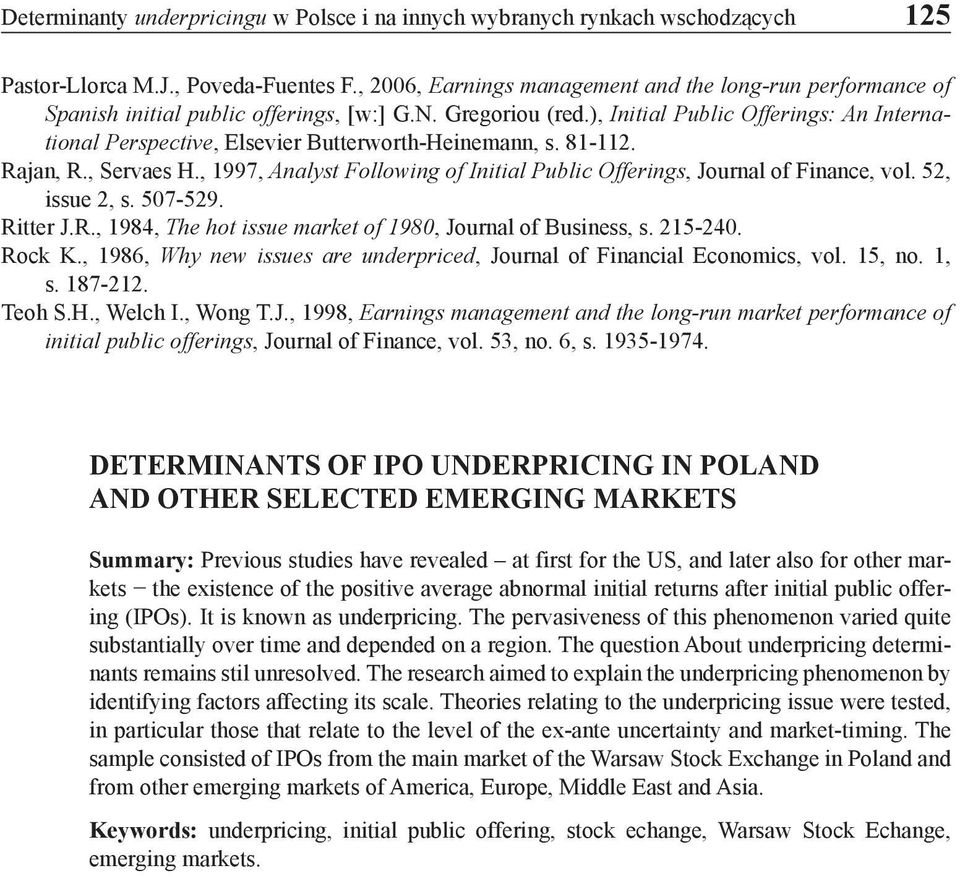 ), Initial Public Offerings: An International Perspective, Elsevier Butterworth-Heinemann, s. 81-112. Rajan, R., Servaes H.