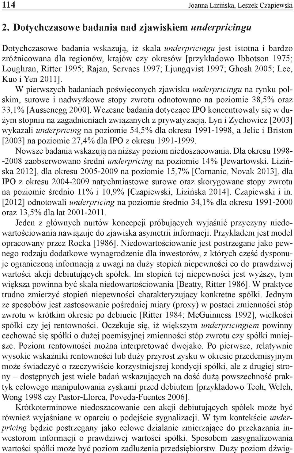 1975; Loughran, Ritter 1995; Rajan, Servaes 1997; Ljungqvist 1997; Ghosh 2005; Lee, Kuo i Yen 2011].