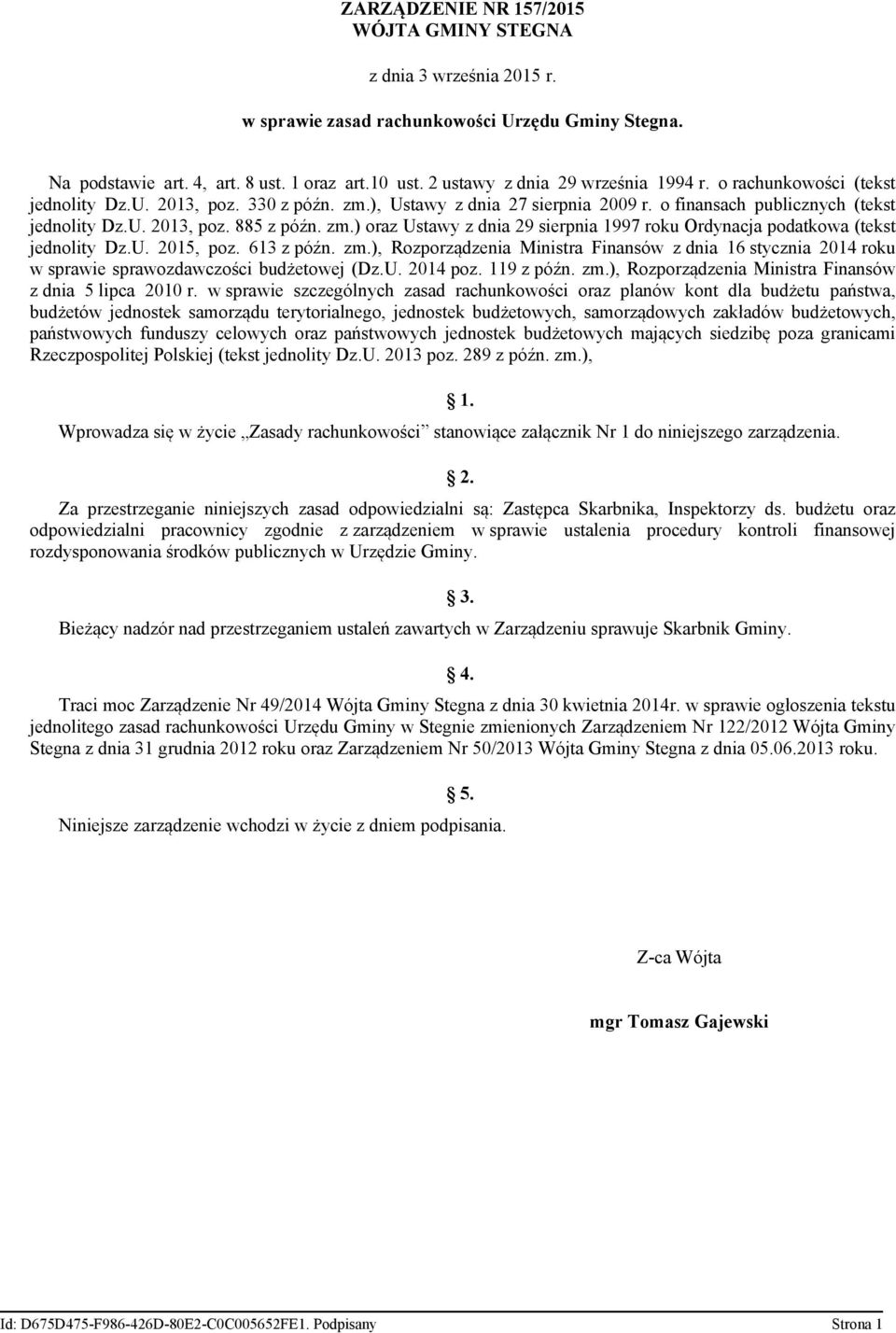 zm.) oraz Ustawy z dnia 29 sierpnia 1997 roku Ordynacja podatkowa (tekst jednolity Dz.U. 2015, poz. 613 z późn. zm.