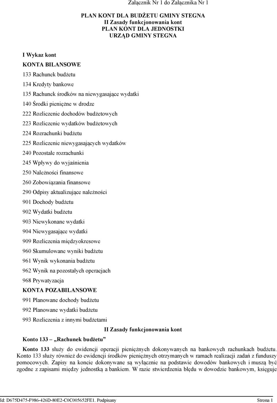 Rozliczenie niewygasających wydatków 240 Pozostałe rozrachunki 245 Wpływy do wyjaśnienia 250 Należności finansowe 260 Zobowiązania finansowe 290 Odpisy aktualizujące należności 901 Dochody budżetu