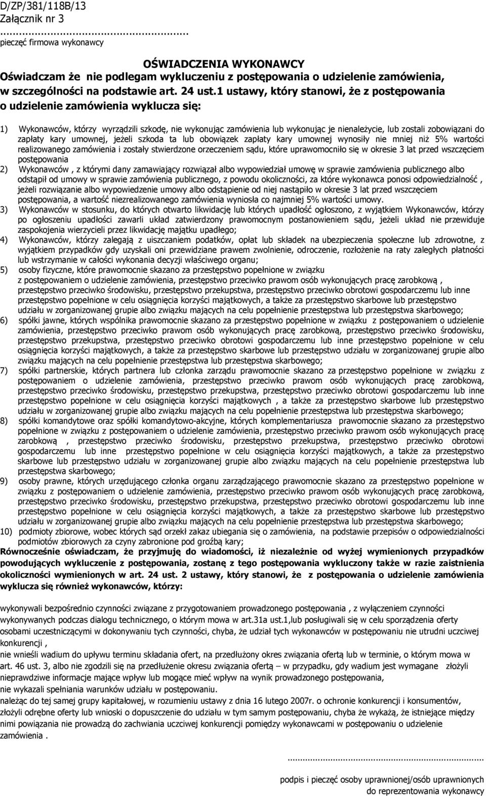 zobowiązani do zapłaty kary umownej, jeżeli szkoda ta lub obowiązek zapłaty kary umownej wynosiły nie mniej niż 5% wartości realizowanego zamówienia i zostały stwierdzone orzeczeniem sądu, które
