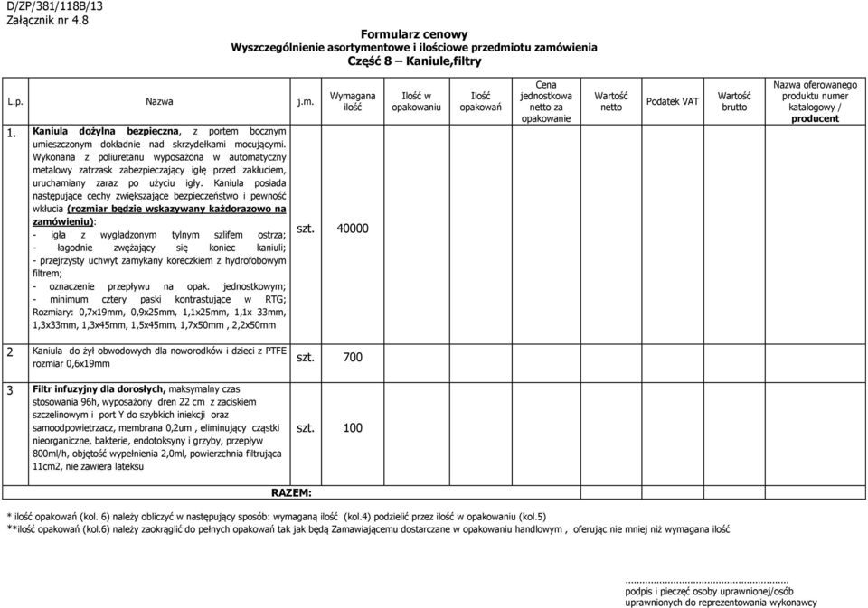 Wykonana z poliuretanu wyposażona w automatyczny metalowy zatrzask zabezpieczający igłę przed zakłuciem, uruchamiany zaraz po użyciu igły.