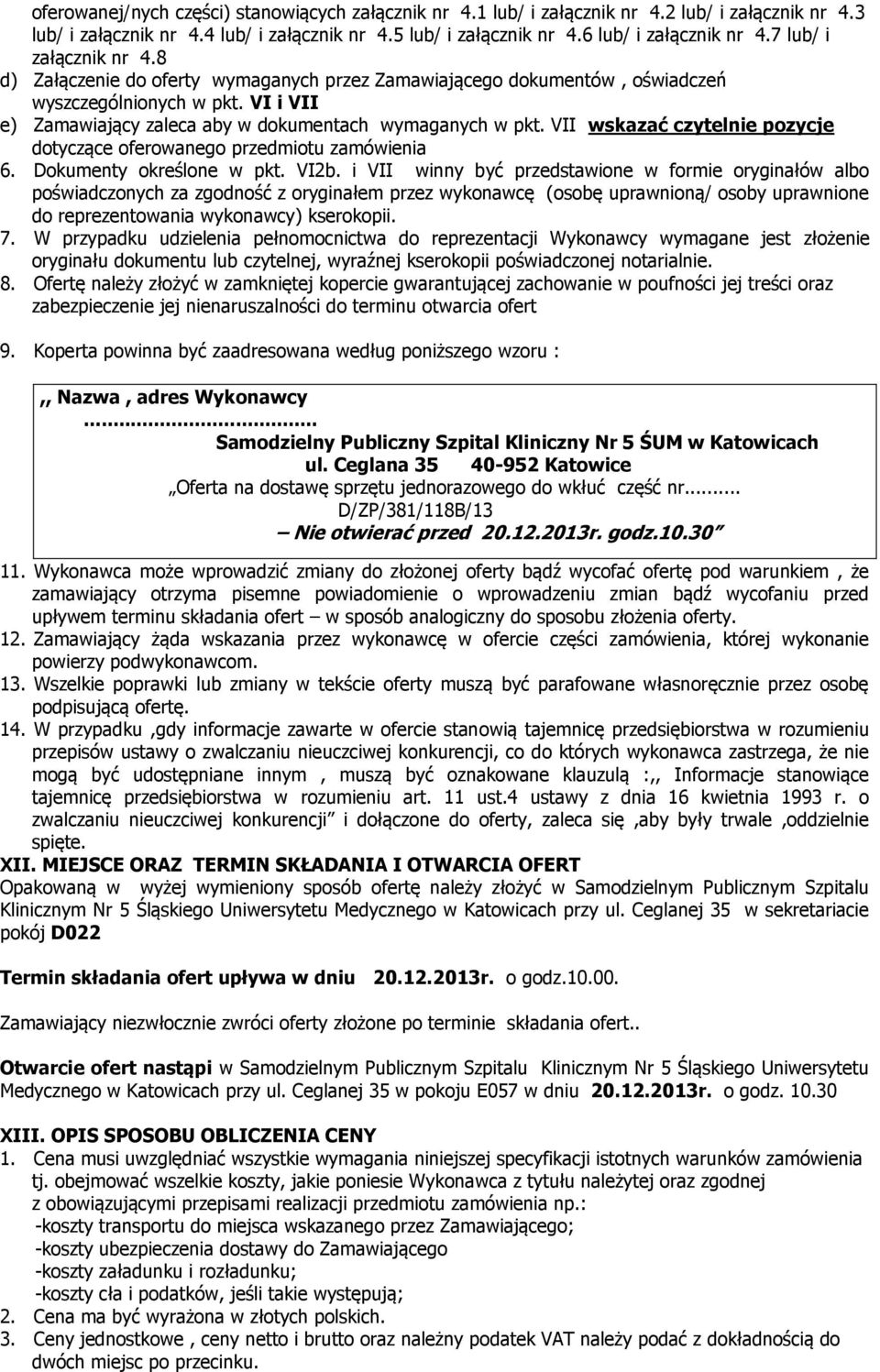 VII wskazać czytelnie pozycje dotyczące oferowanego przedmiotu zamówienia 6. Dokumenty określone w pkt. VI2b.
