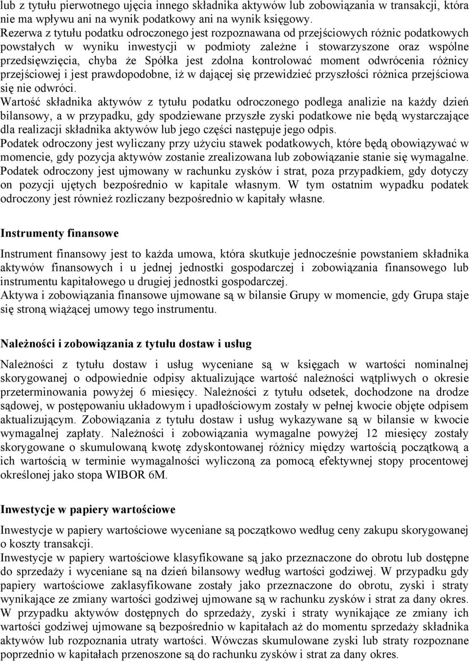 Spółka jest zdolna kontrolować moment odwrócenia różnicy przejściowej i jest prawdopodobne, iż w dającej się przewidzieć przyszłości różnica przejściowa się nie odwróci.