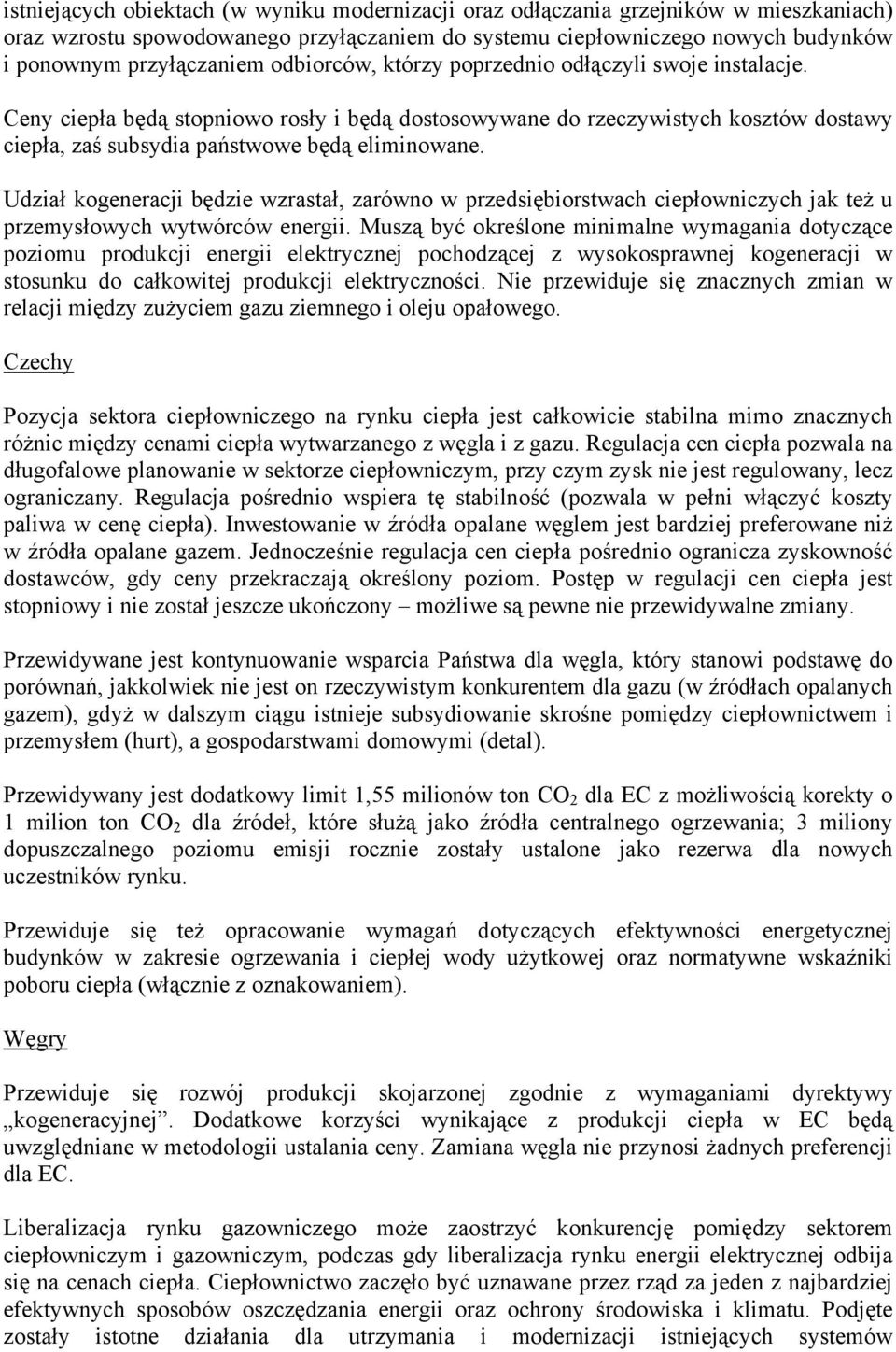 Udział kogeneracji będzie wzrastał, zarówno w przedsiębiorstwach ciepłowniczych jak też u przemysłowych wytwórców energii.