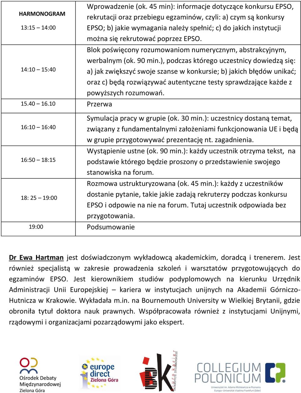 poprzez EPSO. Blok poświęcony rozumowaniom numerycznym, abstrakcyjnym, werbalnym (ok. 90 min.