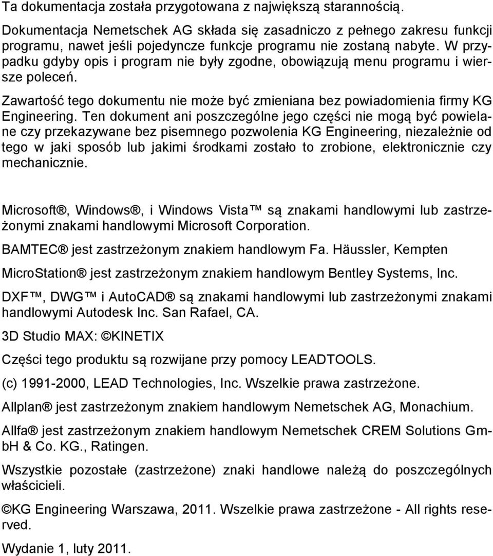 W przypadku gdyby opis i program nie były zgodne, obowiązują menu programu i wiersze poleceń. Zawartość tego dokumentu nie może być zmieniana bez powiadomienia firmy KG Engineering.