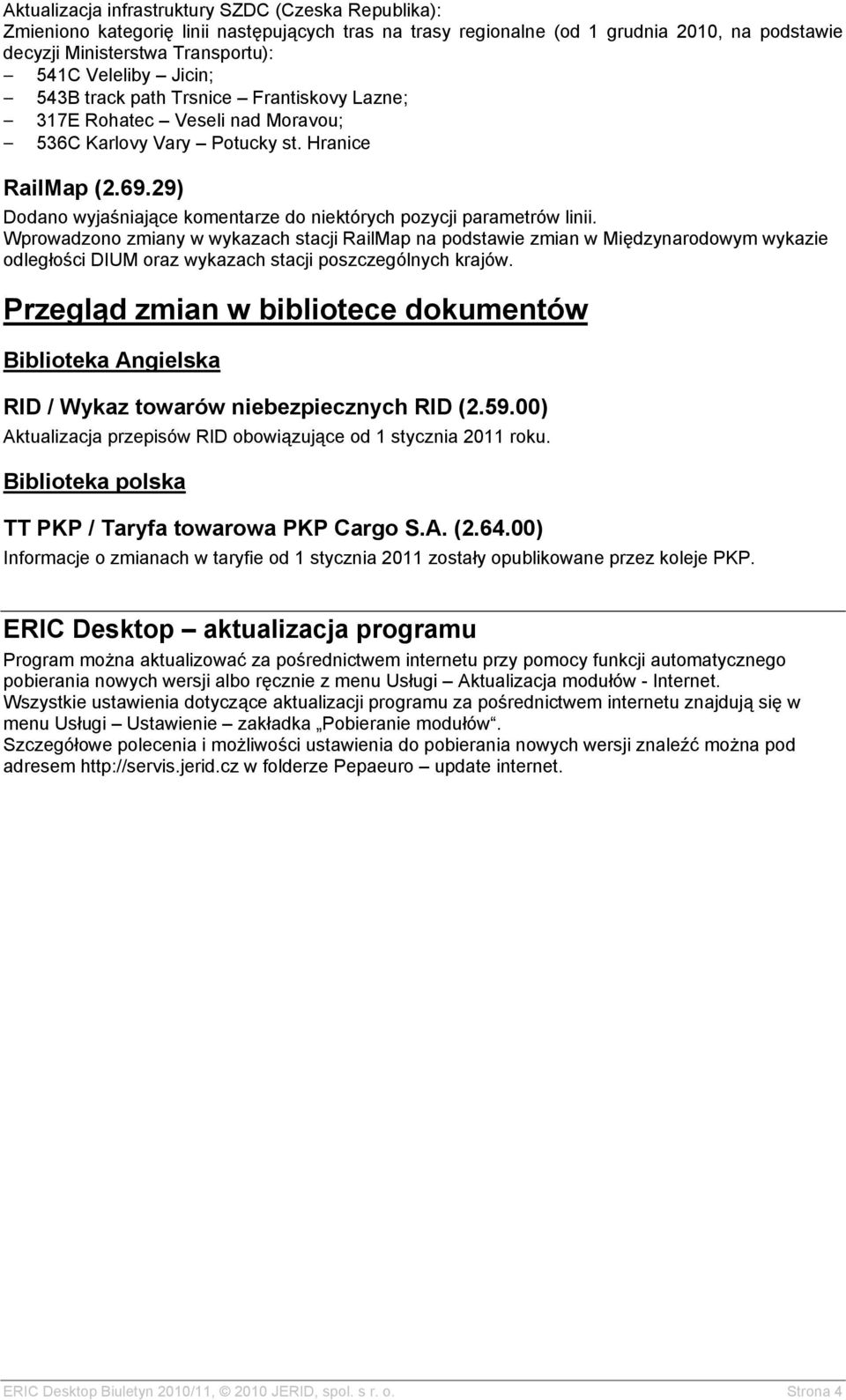 29) Dodano wyjaśniające komentarze do niektórych pozycji parametrów linii.