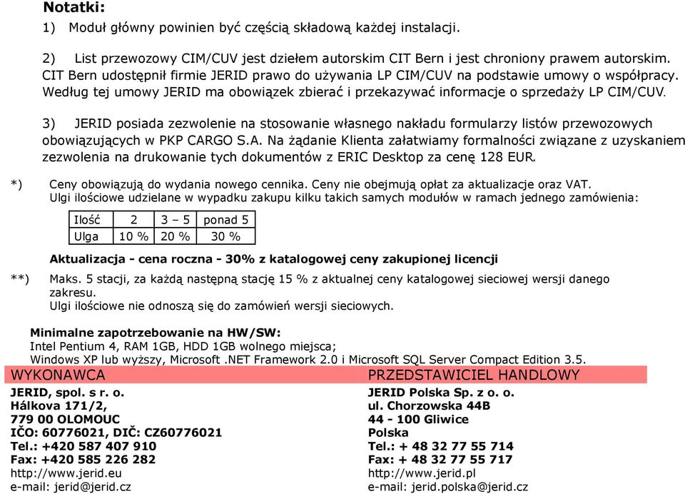 3) JERID posiada zezwolenie na stosowanie własnego nakładu formularzy listów przewozowych obowiązujących w PKP CAR