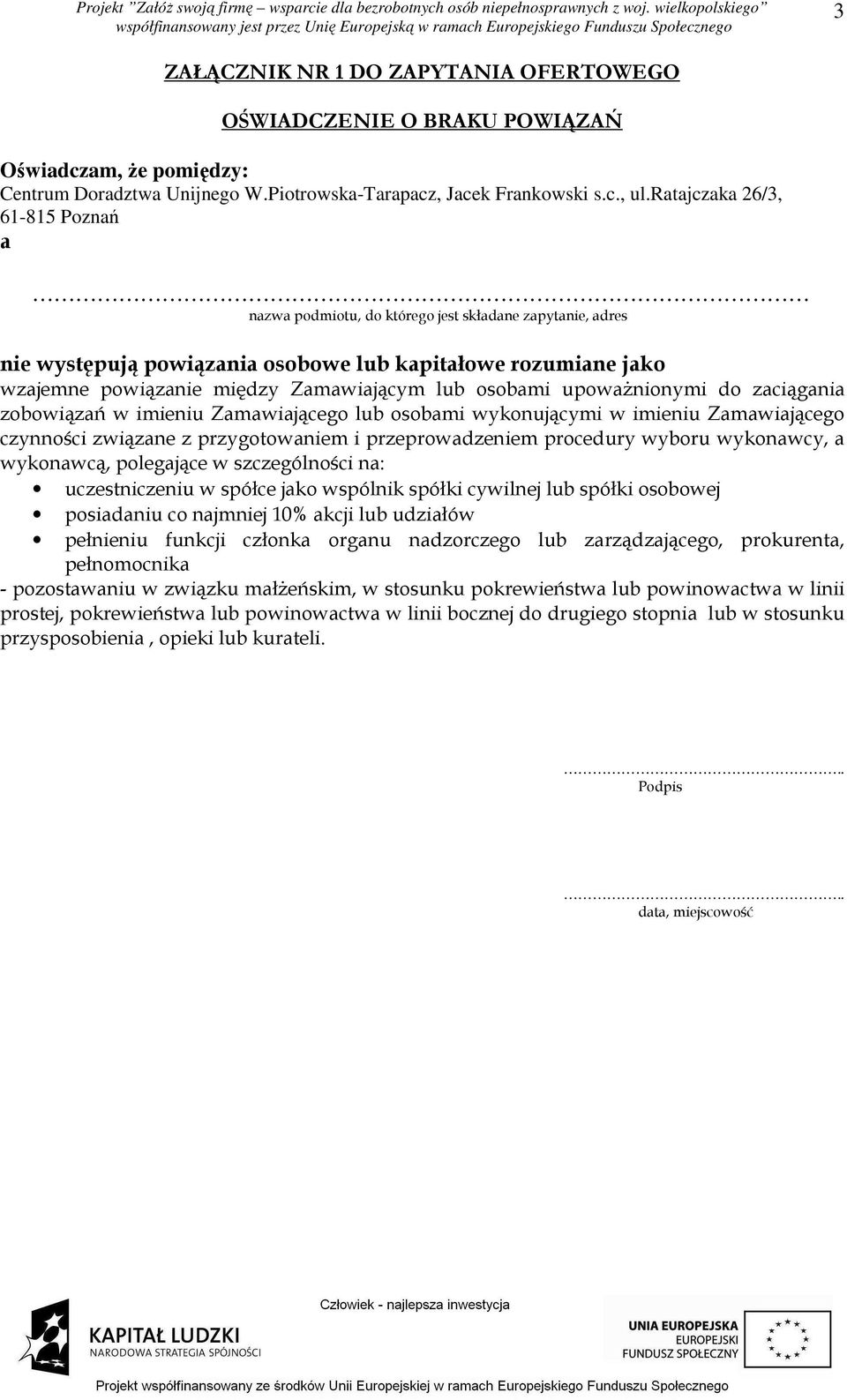 osobami upowaŝnionymi do zaciągania zobowiązań w imieniu Zamawiającego lub osobami wykonującymi w imieniu Zamawiającego czynności związane z przygotowaniem i przeprowadzeniem procedury wyboru