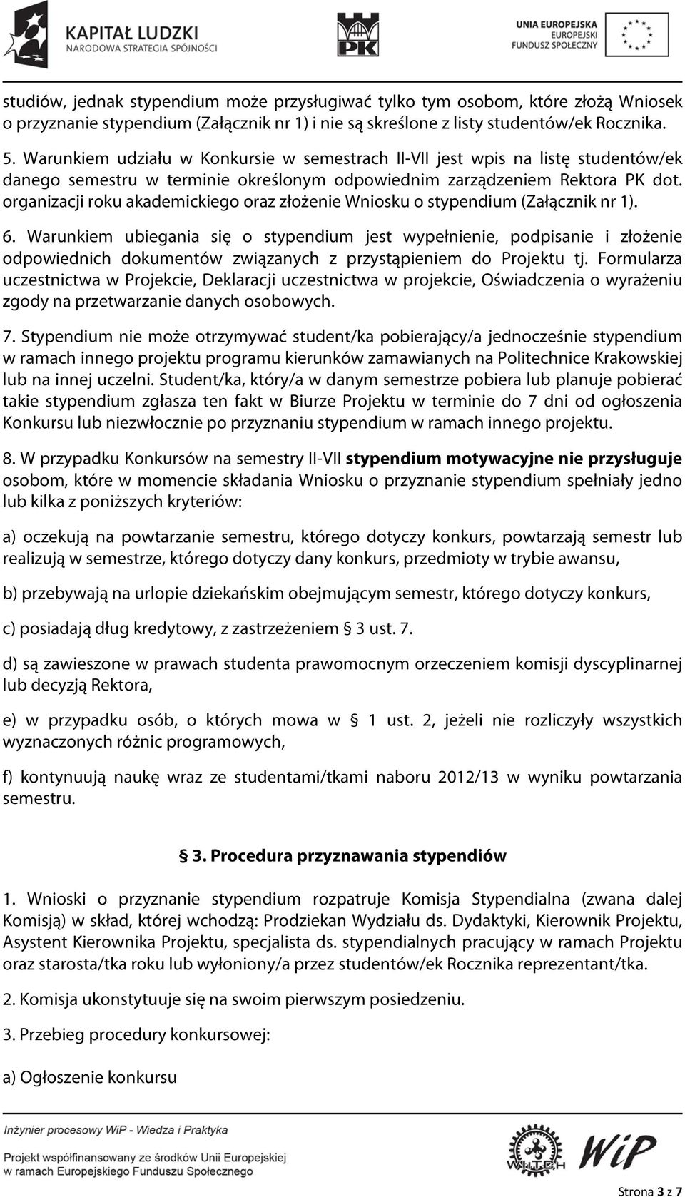 organizacji roku akademickiego oraz złożenie Wniosku o stypendium (Załącznik nr 1). 6.