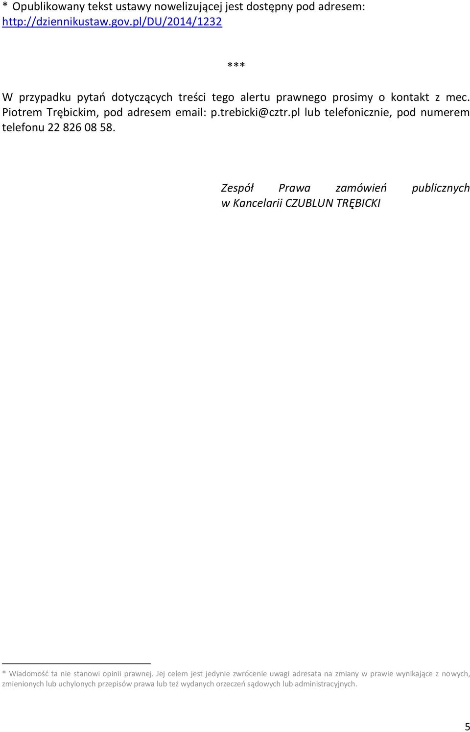 trebicki@cztr.pl lub telefonicznie, pod numerem telefonu 22 826 08 58.