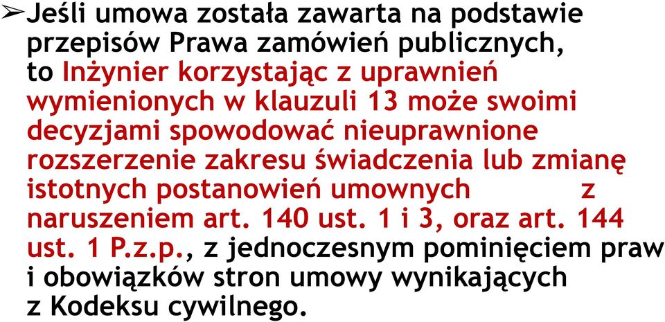 świadczenia lub zmianę istotnych postanowień umownych z naruszeniem art. 140 ust. 1 i 3, oraz art.