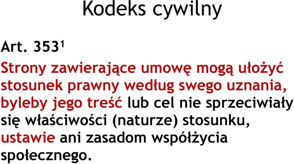 prawny według swego uznania, byleby jego treść lub cel