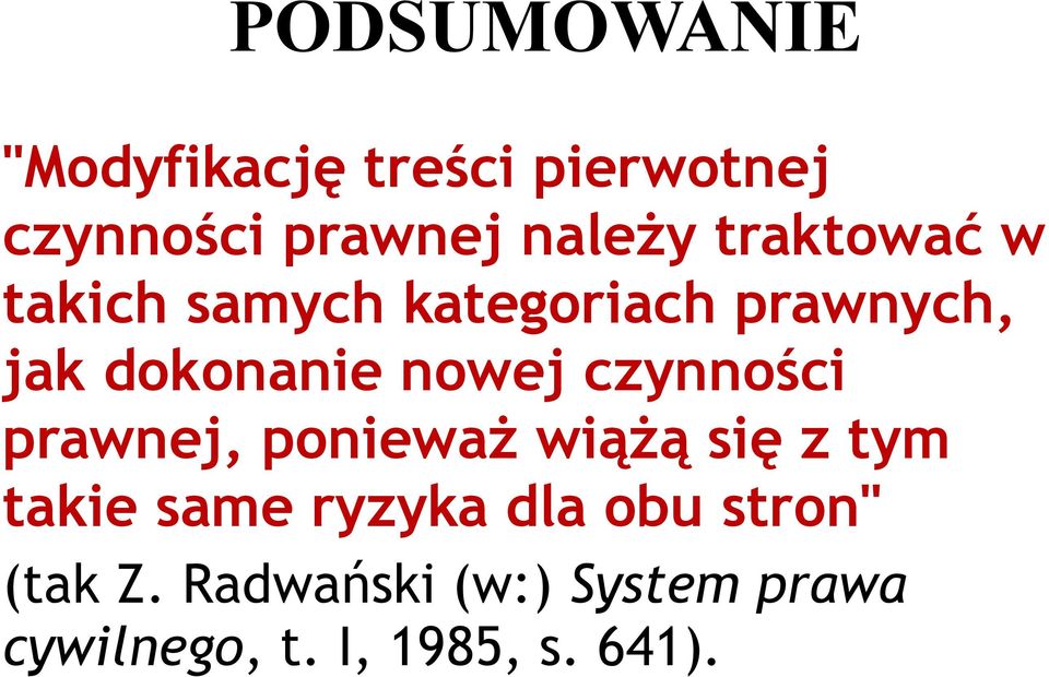 czynności prawnej, ponieważ wiążą się z tym takie same ryzyka dla obu