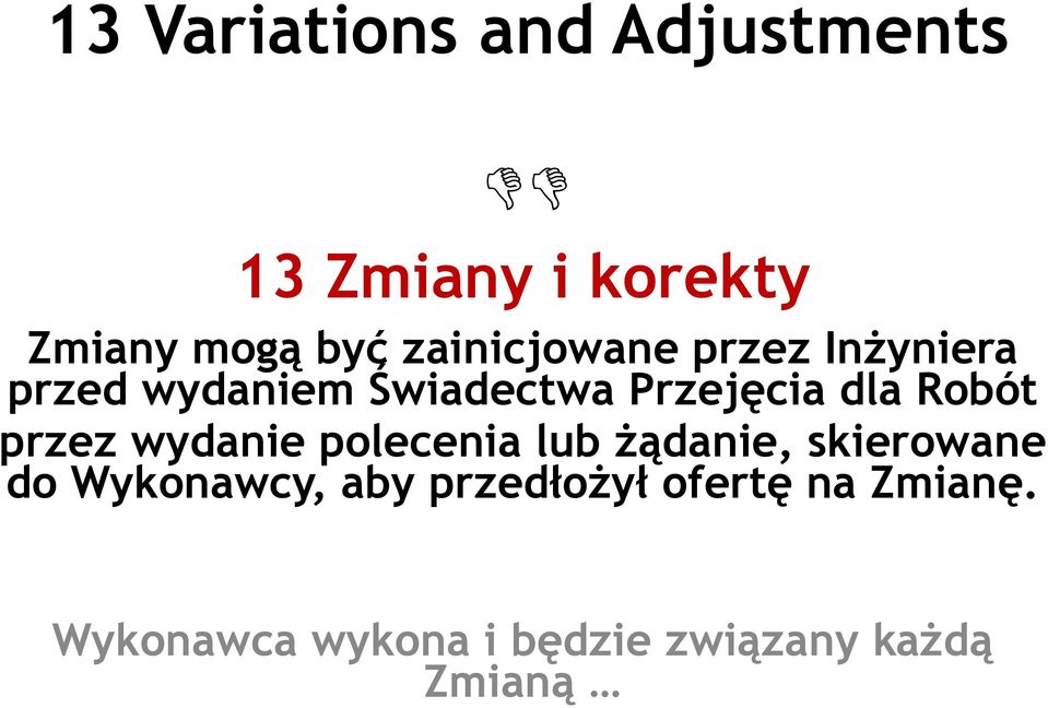 przed wydaniem Świadectwa Przejęcia dla Robót przez wydanie polecenia