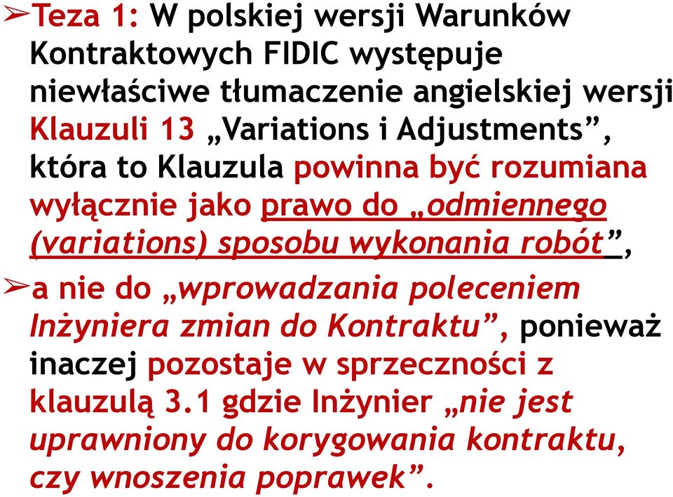 (variations) sposobu wykonania robót, a nie do wprowadzania poleceniem Inżyniera zmian do Kontraktu, ponieważ