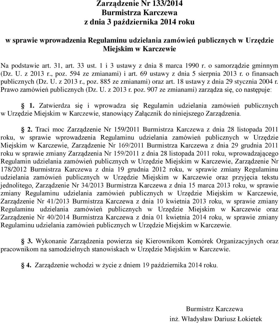 18 ustawy z dnia 29 stycznia 2004 r. Prawo zamówień publicznych (Dz. U. z 2013 r. poz. 907 ze zmianami) zarządza się, co następuje: 1.