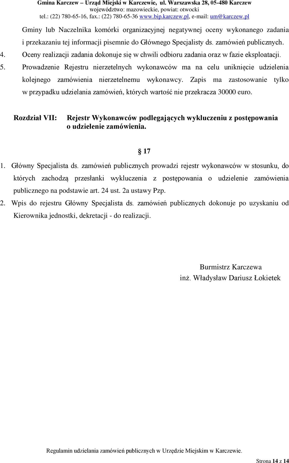 Prowadzenie Rejestru nierzetelnych wykonawców ma na celu uniknięcie udzielenia kolejnego zamówienia nierzetelnemu wykonawcy.