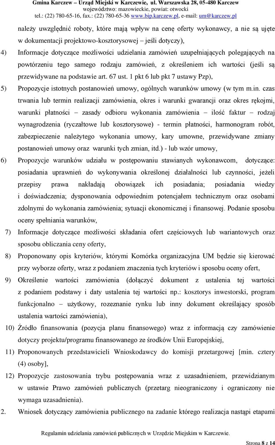 1 pkt 6 lub pkt 7 ustawy Pzp), 5) Propozycje istotnych postanowień umowy, ogólnych warunków umowy (w tym m.in.