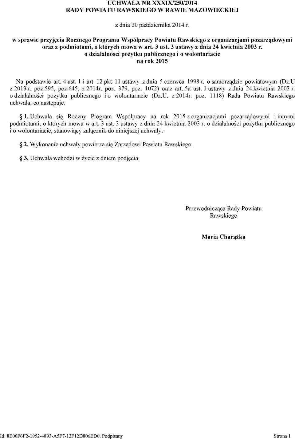 o działalności pożytku publicznego i o wolontariacie na rok 2015 Na podstawie art. 4 ust. 1 i art. 12 pkt 11 ustawy z dnia 5 czerwca 1998 r. o samorządzie powiatowym (Dz.U z 2013 r. poz.595, poz.