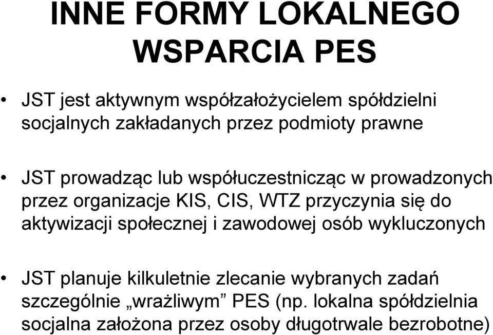 przyczynia się do aktywizacji społecznej i zawodowej osób wykluczonych JST planuje kilkuletnie zlecanie