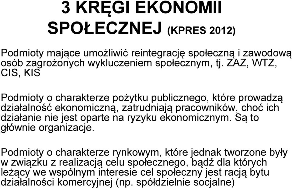 nie jest oparte na ryzyku ekonomicznym. Są to głównie organizacje.