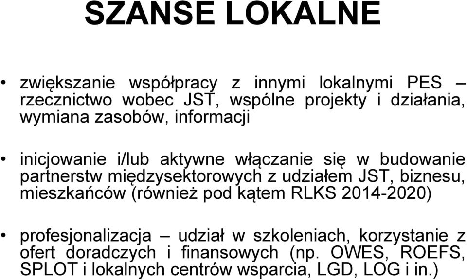 międzysektorowych z udziałem JST, biznesu, mieszkańców (również pod kątem RLKS 2014-2020) profesjonalizacja