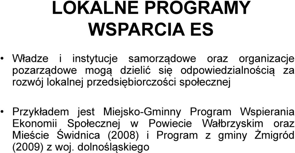 społecznej Przykładem jest Miejsko-Gminny Program Wspierania Ekonomii Społecznej w