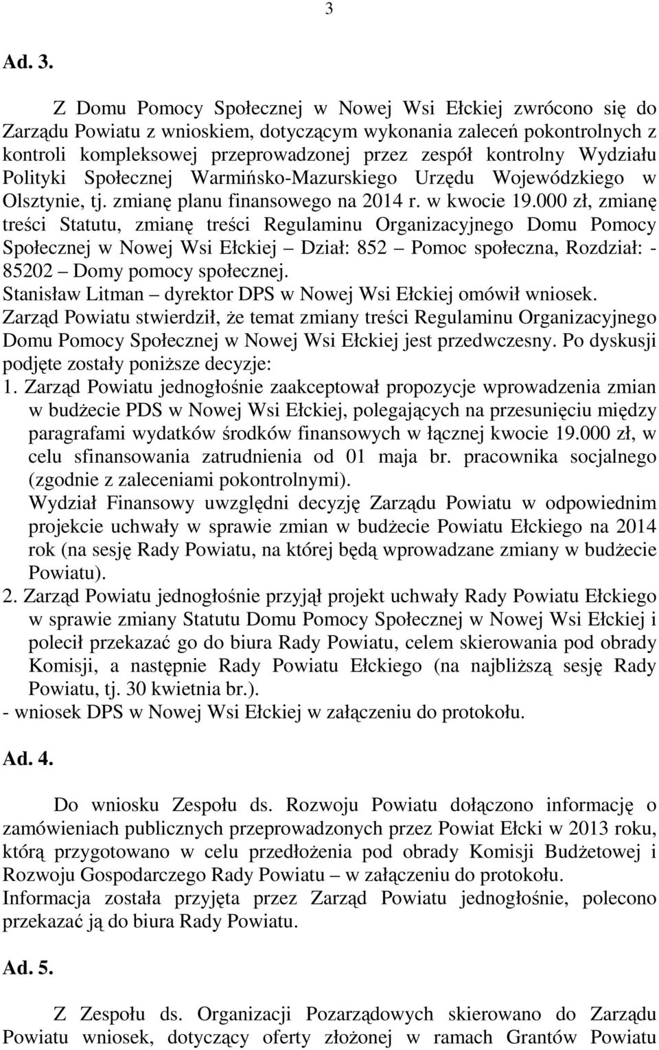 Wydziału Polityki Społecznej Warmińsko-Mazurskiego Urzędu Wojewódzkiego w Olsztynie, tj. zmianę planu finansowego na 2014 r. w kwocie 19.