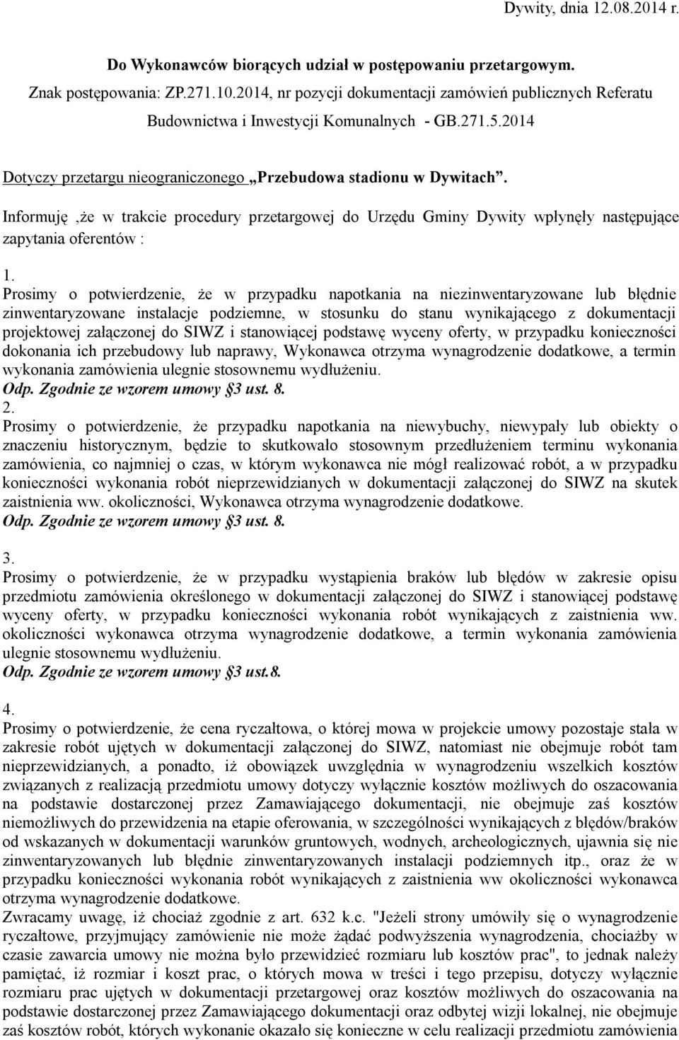 Informuję,że w trakcie procedury przetargowej do Urzędu Gminy Dywity wpłynęły następujące zapytania oferentów : 1.